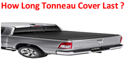 How long do tonneau covers last