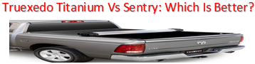 Truxedo titanium vs sentry
