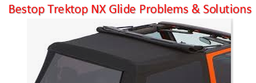 Bestop Trektop NX Glide Problems