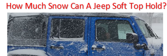 How Much Snow Can A Jeep Soft Top Hold